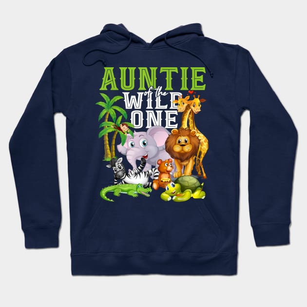 Auntie of the Wild One Zoo Birthday Safari Jungle Animal Hoodie by Distefano